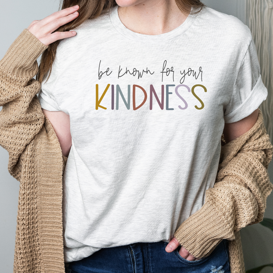 Be Known For Your Kindness