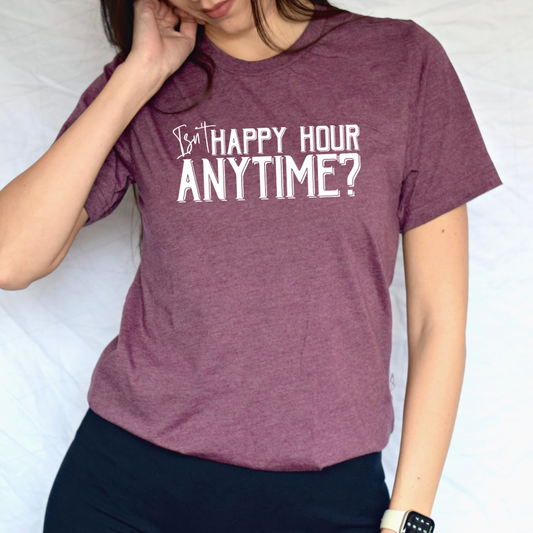 Isn't Happy Hour Anytime