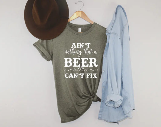 Ain't Nothing that a Beer Can't Fix - Happy Style Co