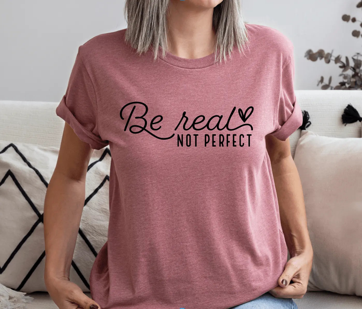 Be Real Not Perfect Heart - Happy Style Co