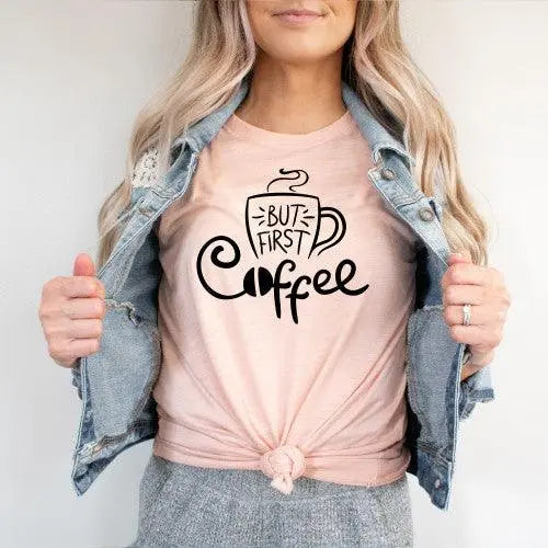 But First Coffee - Happy Style Co