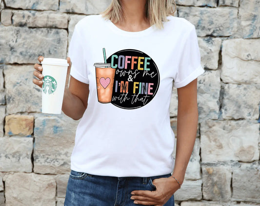 Coffee Owns Me & I'm Fine with That - Happy Style Co