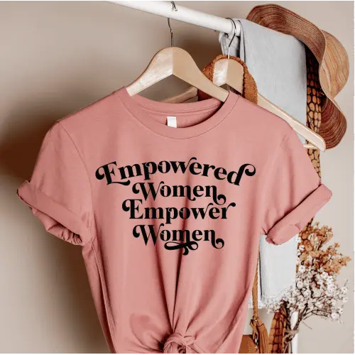 Empowered Women Empower Women - Happy Style Co