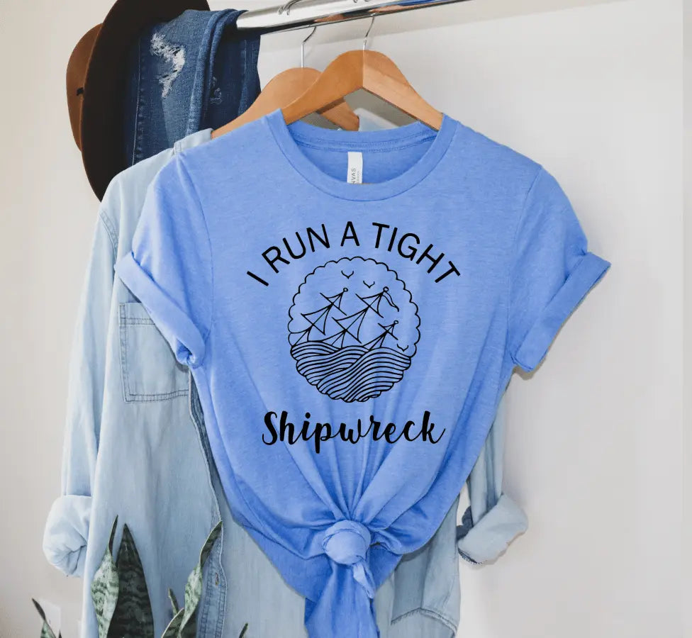 I Run a Tight Shipwreck - Happy Style Co