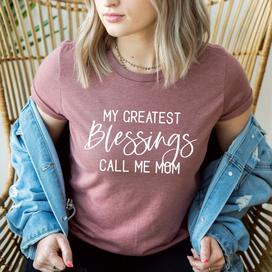 My Greatest Blessings Call Me Mom